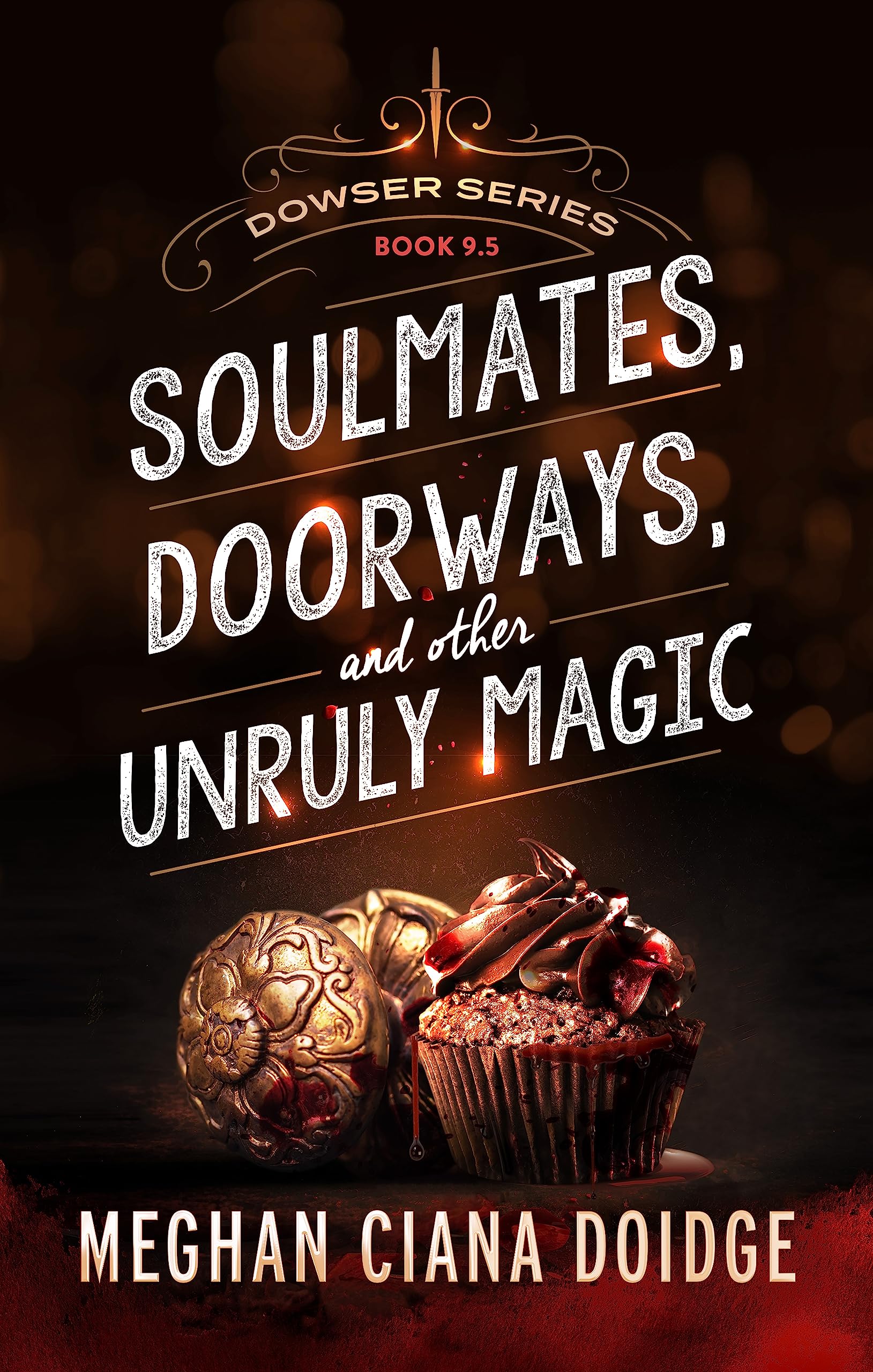 Soulmates, Doorways, and Other Unruly Magic (the Dowser 9.5)