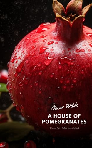 A House of Pomegranates: Classic Fairy Tales