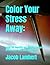 Color Your Stress Away by Jacob Lambert