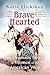 Brave Hearted by Katie Hickman