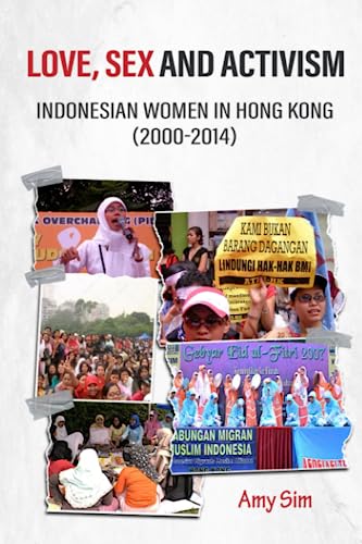 Love, Sex and Activism: Indonesian Women In Hong Kong (2000-2014)