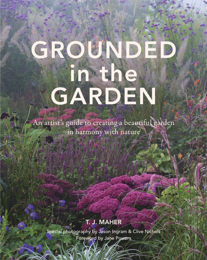 Grounded in the Garden: An artist's guide to creating a beautiful garden in harmony with nature