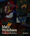 Mary Wykeham: Surrealist out of the Shadows Mary Wykeham: Surrealist out of the Shadows