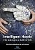 Intelligent Hands: Why making is a skill for life (Quickthorn)