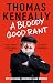 A Bloody Good Rant by Thomas Keneally