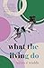 What the Living Do by Susan E. Wadds