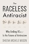 The Raceless Antiracist: Why Ending Race Is the Future of Antiracism
