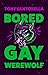 Bored Gay Werewolf