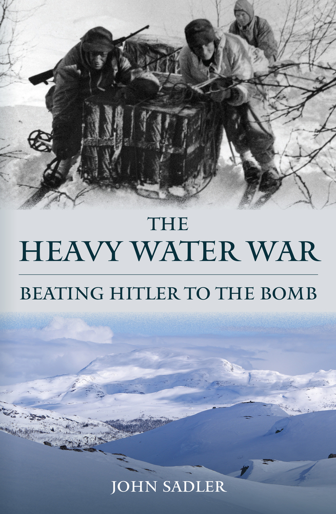 The Heavy Water War: Beating Hitler to the Bomb (Hardcover)