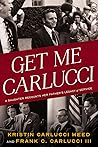 Get Me Carlucci by Kristin Carlucci Weed