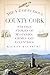 The A-Z of Curious County Cork by Kieran McCarthy