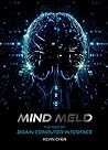 Mind Meld: The Rise of Brain-Computer Interface Mind Meld: The Rise of Brain-Computer Interface