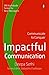 Impactful Communication: Communicate to Conquer