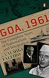 Goa, 1961: The Complete Story of Nationalism and Integration