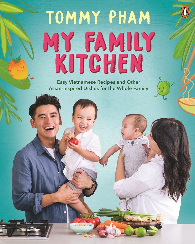 My Family Kitchen: Easy Vietnamese Recipes and Other Asian-Inspired Dishes for the Whole Family