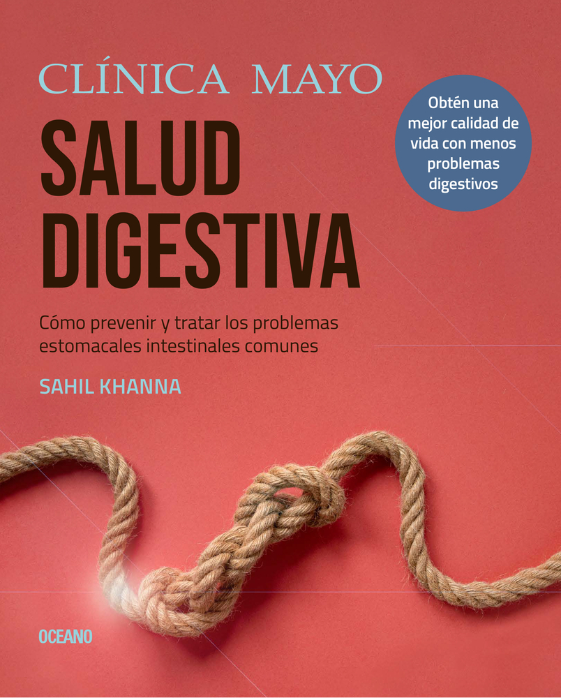 Clínica Mayo. Salud digestiva.: Cómo prevenir y tratar los problemas estomacales e intestinales más comunes (Clínica Mayo) (Spanish Edition)
