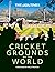 The Times Cricket Grounds of the World by Richard Whitehead