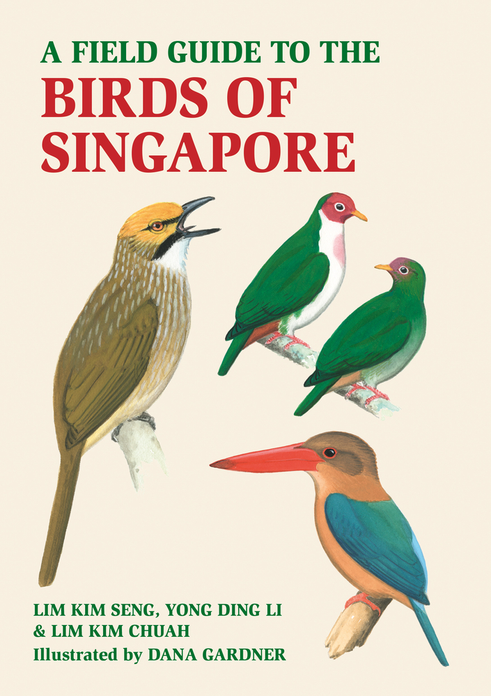 A Field Guide to the Birds of Singapore by Lim Kim Chua