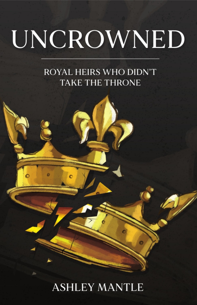 Uncrowned: Royal Heirs Who Didn't Take the Throne (Hardcover)