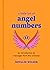 A Little Bit of Angel Numbers: An Introduction to Messages from the Universe (Little Bit Series)