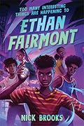 Too Many Interesting Things Are Happening to Ethan Fairmont