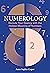 Numerology: A Guide to Decoding Your Destiny with the Hidden Meaning of Numbers
