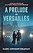 A Prelude to Versailles: Love and Intrigue at the Paris Peace Conference