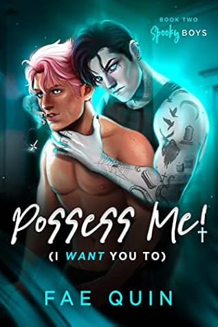 Possess Me! - I Want You To (Spooky Boys #2)