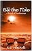 till the Tide: A Novel of A...