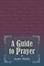 A Guide to Prayer