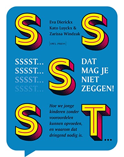 Sssst! Dat mag je niet zeggen: Hoe we jonge kinderen zonder vooroordelen kunnen opvoeden en waarom dat dringend nodig is (Paperback)