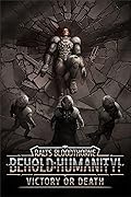 Behold: Humanity!: Victory or Death