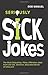 Seriously Sick Jokes: The Most Disgusting, Filthy, Offensive Jokes from the Vile, Obscene, Disturbed Minds of b3ta.com