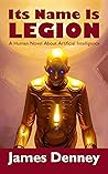 Its Name Is Legion: A Human Novel About Artificial Intelligence Its Name Is Legion: A Human Novel About Artificial Intelligence