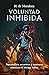 Voluntad inhibida: Una nove...