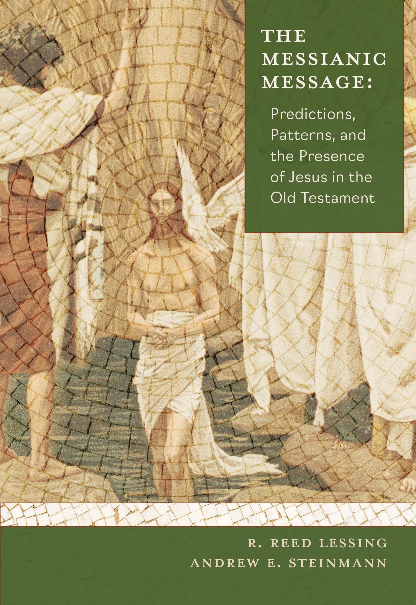 The Messianic Message: Predictions, Patterns, and the Presence of Jesus in the Old Testament (Kindle Edition)