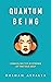 Quantum Being: Unraveling the Mysteries of the True Self