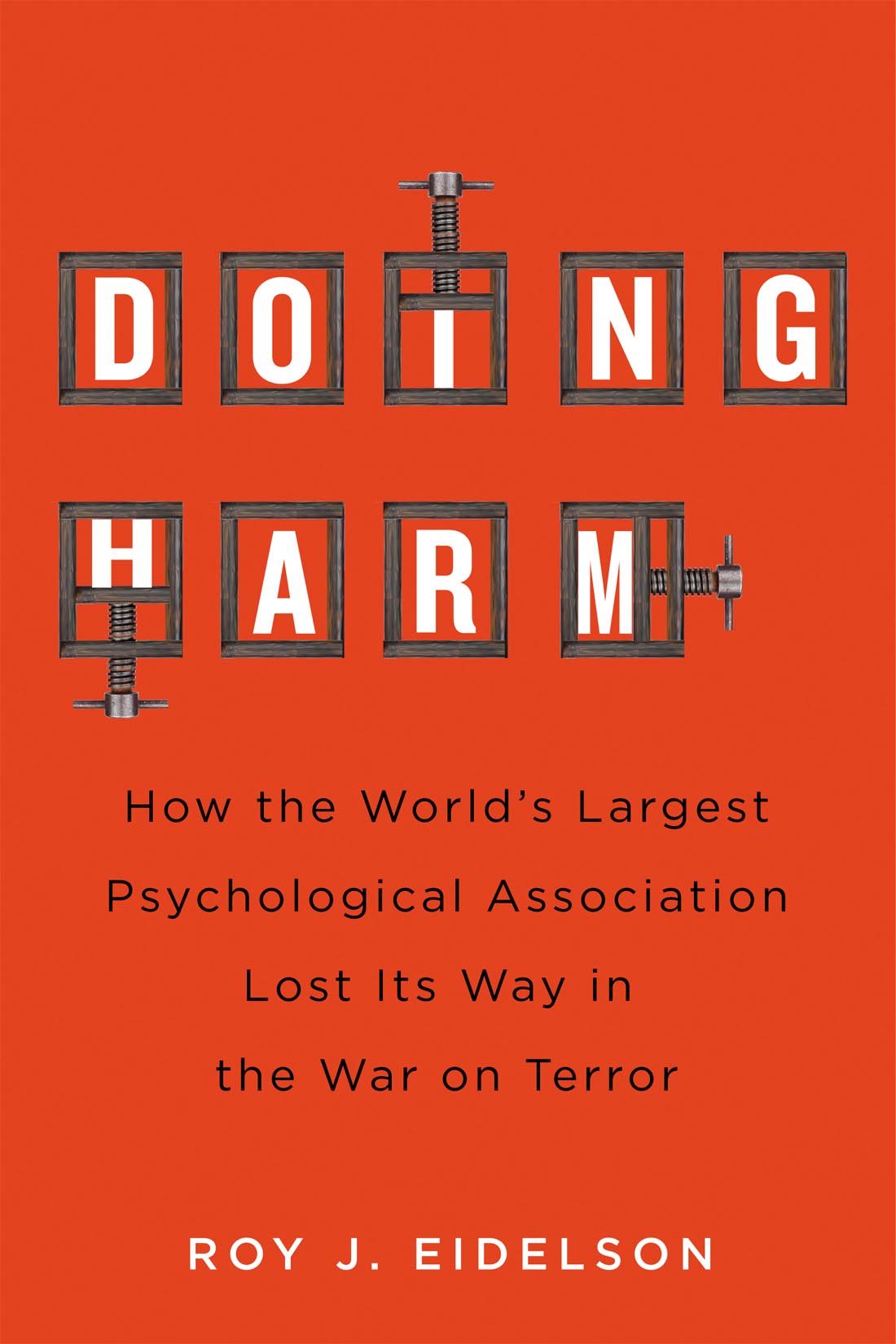 Doing Harm: How the World’s Largest Psychological Association Lost Its Way in the War on Terror