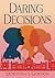 Daring Decisions by Dorothea L Gordon