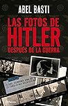 Las fotos de Hitler después de la guerra (Spanish Edition)