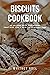 Biscuits Cookbook by Whitney Abel