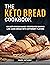 THE KETO BREAD COOKBOOK: 10...