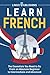 Learn French: The Essential...