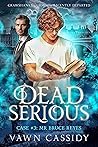 Dead Serious Case #3 by Vawn Cassidy