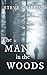 The Man in the Woods: A chilling psychological thriller with a dark twist