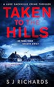 Taken to the Hills (Luke Sackville Crime Thrillers Book 1)