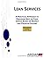 Lean Services: A Practical Approach to Providing Best-in-Class Service Based on Respect and Problem-Solving