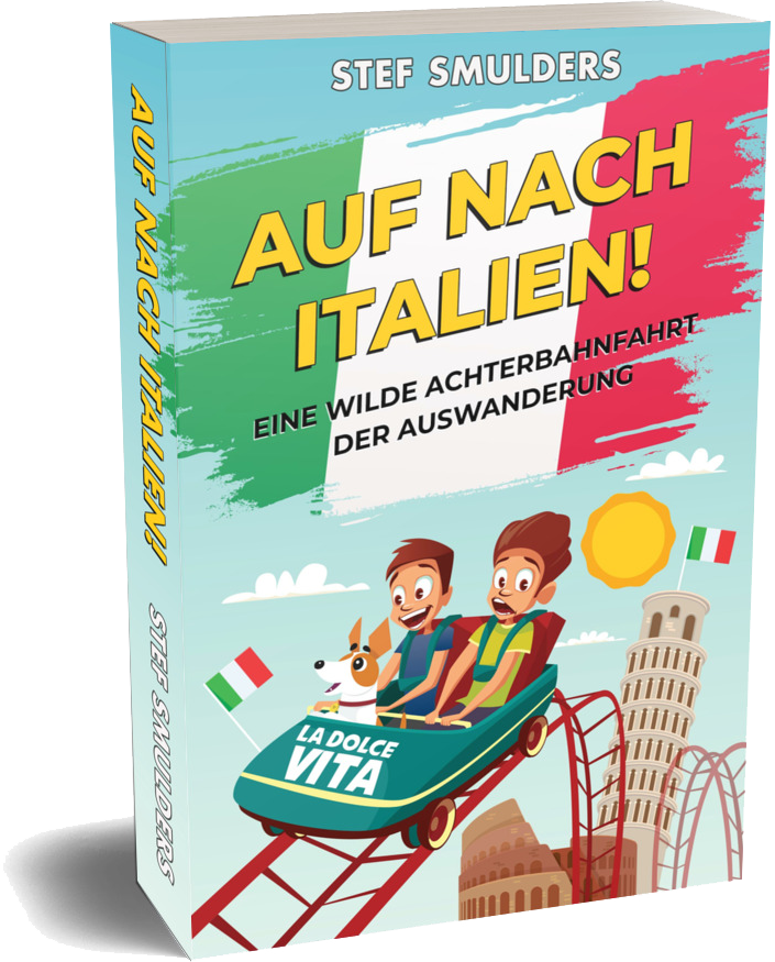AUF NACH ITALIEN!: Eine wilde Achterbahnfahrt der Auswanderung (Italien Hautnah - Italien Erleben als wären Sie da)