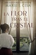 La Flor tras el Cristal (Spanish Edition)