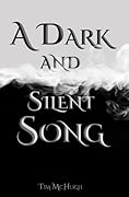 A Dark and Silent Song